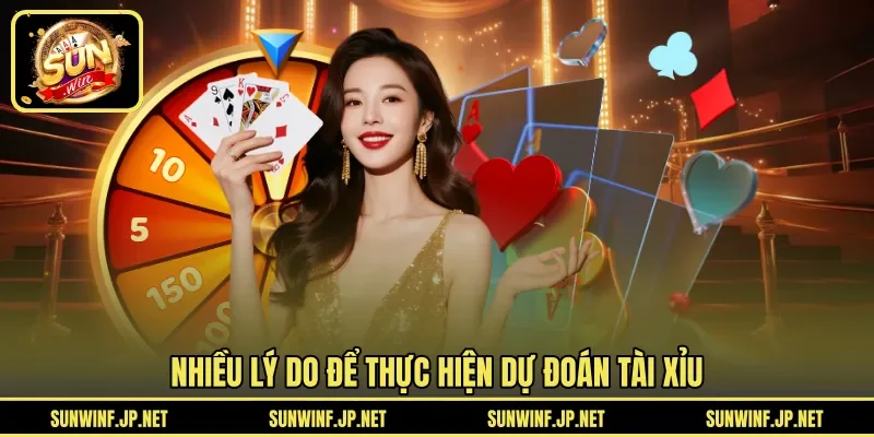 Nhiều lý do để thực hiện dự đoán Tài Xỉu 